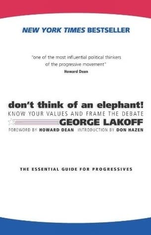 Don't Think of an Elephant! Know Your Values and Frame the Debate: The Essential Guide for Progressives book cover