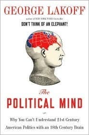 The Political Mind: Why You Can't Understand 21st-Century American Politics with an 18th-Century Brain book cover