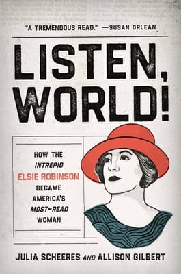 Listen, World!: How the Intrepid Elsie Robinson Became America’s Most-Read Woman book cover