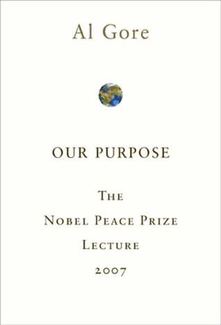 Our Purpose: The Nobel Peace Prize Lecture 2007 book cover