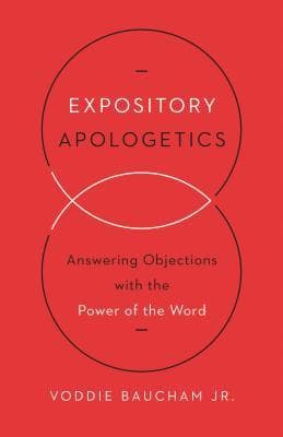 Expository Apologetics: Answering Objections with the Power of the Word book cover