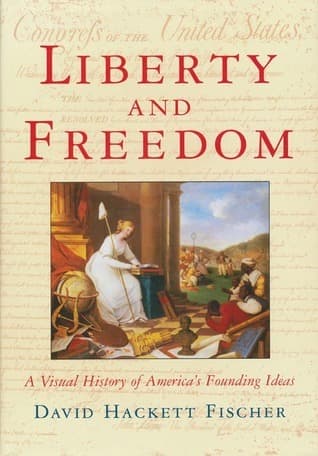Liberty and Freedom: A Visual History of America's Founding Ideals book cover