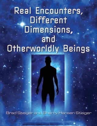 Real Encounters, Different Dimensions and Otherworldy Beings book cover