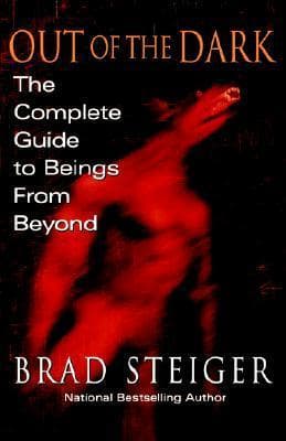 Out of the Dark: The Complete Guide to Beings from Beyond book cover