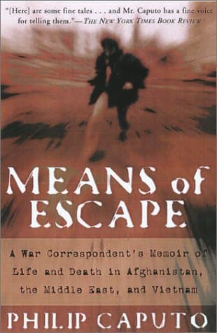 Means Of Escape: A War Correspondent's Memoir of Life and Death in Afghanistan, the Middle East, and Vietnam book cover