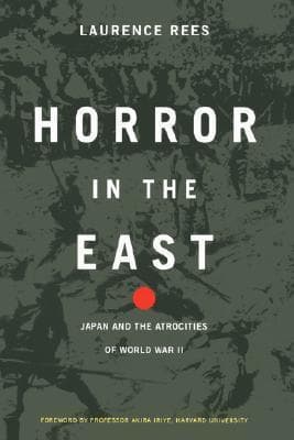 Horror In The East: Japan And The Atrocities Of World War II book cover
