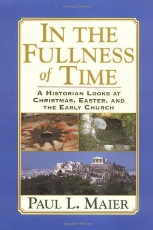 In the Fullness of Time: A Historian Looks at Christmas, Easter & the Early Church book cover