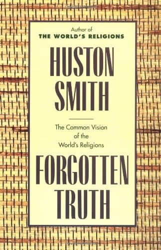 Forgotten Truth: The Common Vision of the World's Religions book cover
