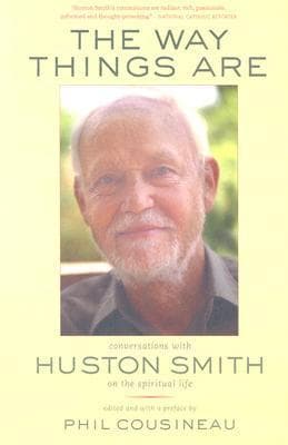 The Way Things Are: Conversations with Huston Smith on the Spiritual Life book cover