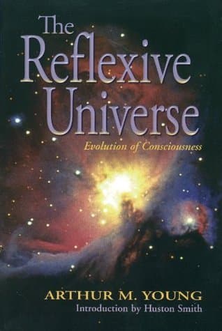 The Reflexive Universe: Evolution of Consciousness book cover