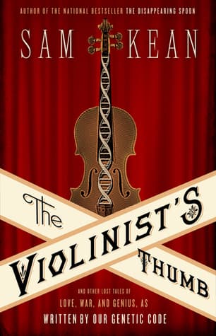 The Violinist's Thumb: And Other Lost Tales of Love, War, and Genius, as Written by Our Genetic Code book cover