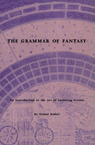 The Grammar of Fantasy: An Introduction to the Art of Inventing Stories book cover
