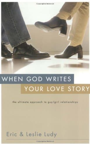 When God Writes Your Love Story: The Ultimate Approach to Guy/Girl Relationships book cover