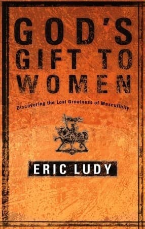 God's Gift to Women: Discovering the Lost Greatness of Masculinity book cover