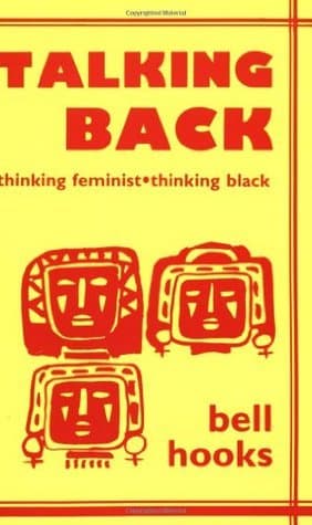 Talking Back: Thinking Feminist, Thinking Black book cover