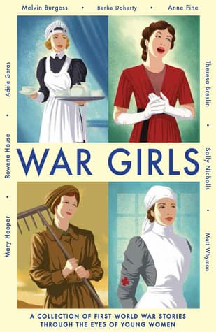 War Girls: A Collection of First World War Stories Through the Eyes of Young Women book cover
