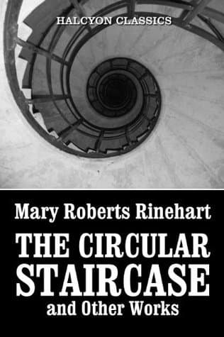 The Circular Staircase and Other Works by Mary Roberts Rinehart book cover
