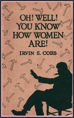 "Oh, Well, You Know How Women Are!" book cover