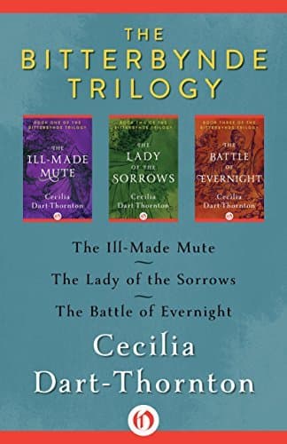 The Bitterbynde Trilogy: The Ill-Made Mute, The Lady of the Sorrows, and The Battle of Evernight book cover
