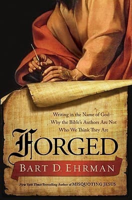 Forged: Writing in the Name of God—Why the Bible's Authors Are Not Who We Think They Are book cover