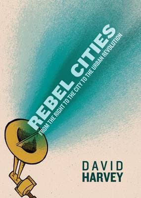 Rebel Cities: From the Right to the City to the Urban Revolution book cover