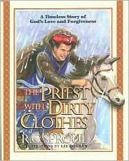 The Priest With Dirty Clothes A Timeless Story Of God's Love And Forgiveness book cover