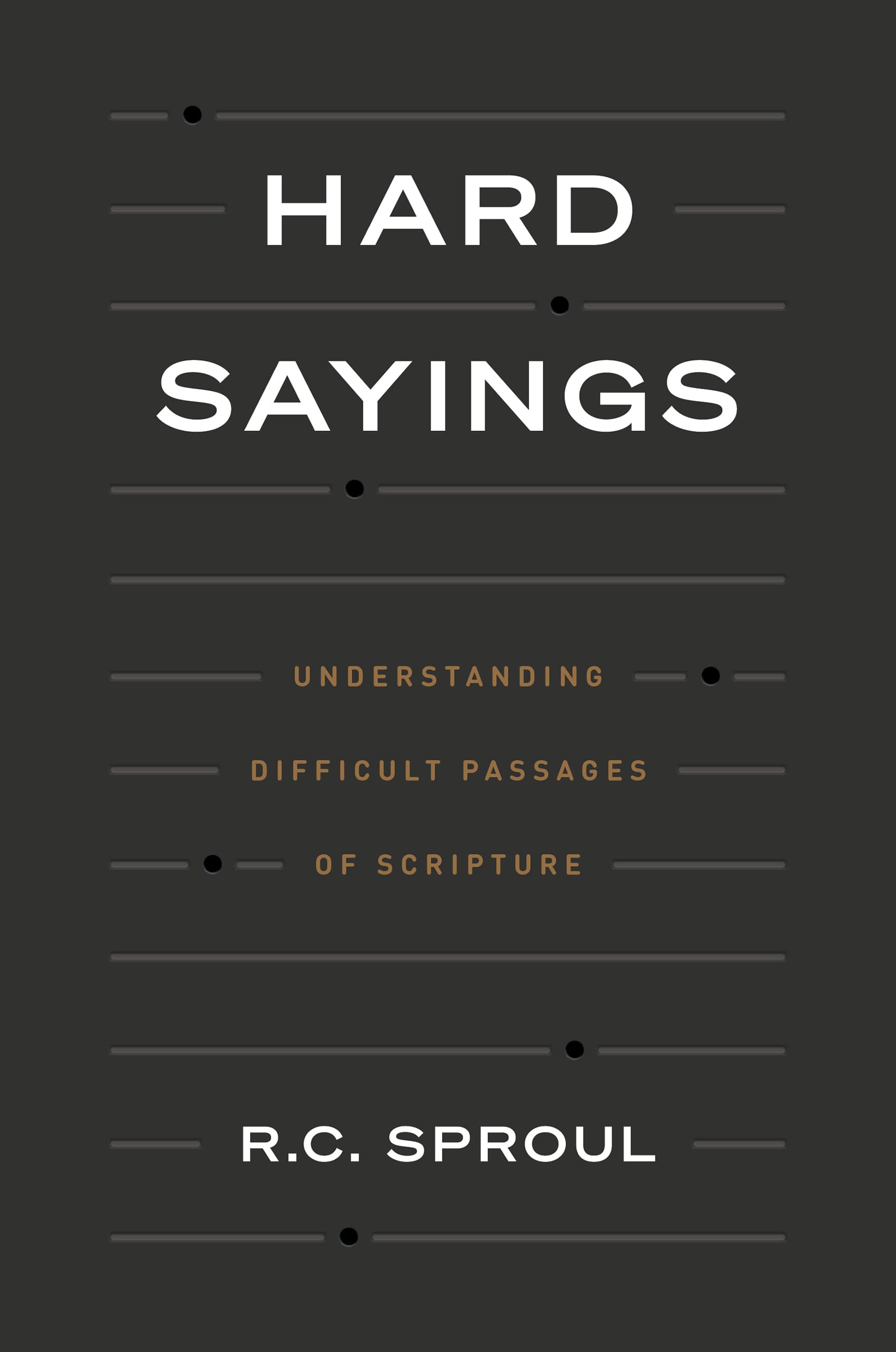 Hard Sayings: Understanding Difficult Passages of Scripture book cover