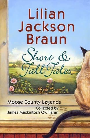 Short & Tall Tales: Moose County Legends Collected by James Mackintosh Qwilleran book cover