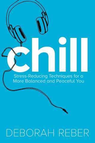 Chill: Stress-Reducing Techniques for a More Balanced, Peaceful You book cover