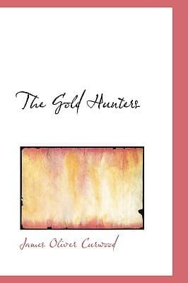 The Gold Hunters: A Story of Life and Adventure in the Hudson Bay Wilds book cover