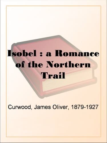 Isobel : a Romance of the Northern Trail book cover