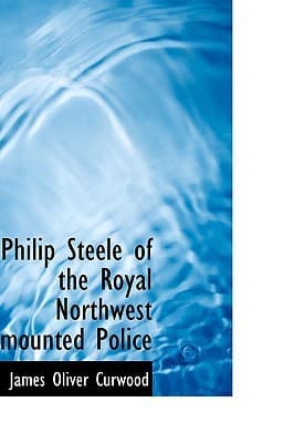 Philip Steele of the Royal Northwest mounted Police book cover