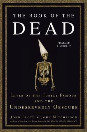 The Book of the Dead: Lives of the Justly Famous and the Undeservedly Obscure book cover