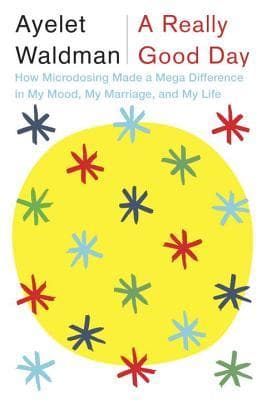 A Really Good Day: How Microdosing Made a Mega Difference in My Mood, My Marriage, and My Life book cover