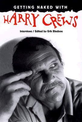 Getting Naked with Harry Crews: Interviews book cover