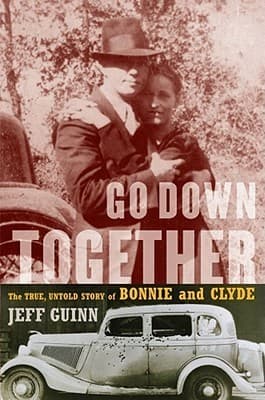 Go Down Together: The True, Untold Story of Bonnie and Clyde book cover