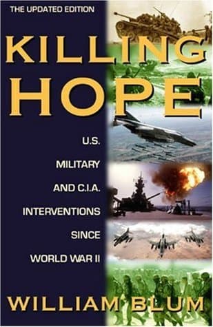 Killing Hope: U.S. Military and C.I.A. Interventions Since World War II book cover