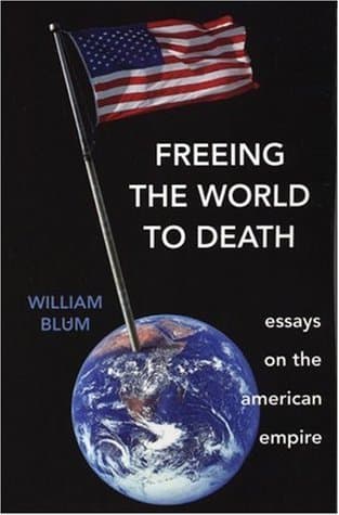 Freeing the World to Death: Essays on the American Empire book cover