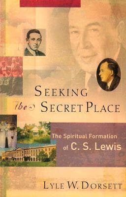 Seeking the Secret Place: The Spiritual Formation of C. S. Lewis book cover