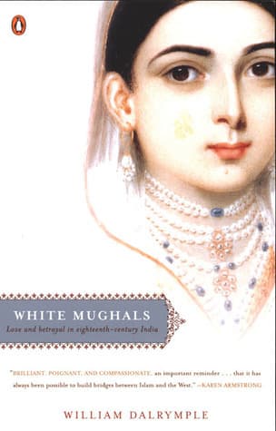 White Mughals: Love and Betrayal in Eighteenth-Century India book cover