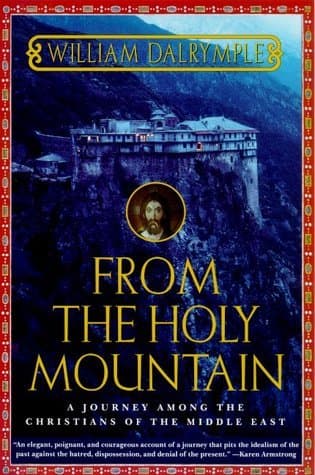 From the Holy Mountain: A Journey Among the Christians of the Middle East book cover