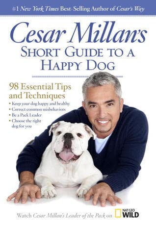 Cesar Millan's Short Guide to a Happy Dog: 98 Essential Tips and Techniques book cover