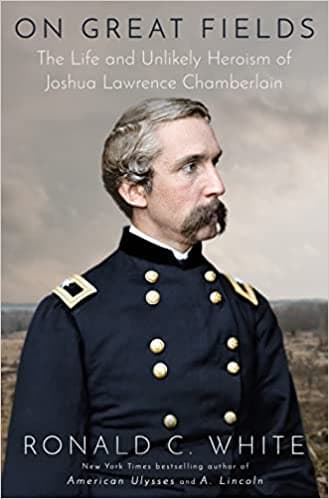 On Great Fields: The Life and Unlikely Heroism of Joshua Lawrence Chamberlain book cover