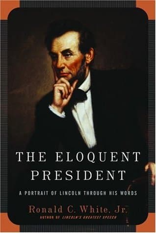 The Eloquent President: A Portrait of Lincoln Through His Words book cover
