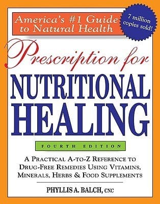 Prescription for Nutritional Healing: A Practical A-to-Z Reference to Drug-Free Remedies Using Vitamins, Minerals, Herbs & Food Supplements book cover