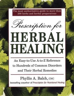 Prescription for Herbal Healing: An Easy-to-Use A-Z Reference to Hundreds of Common Disorders andTheir Herbal Remedies book cover