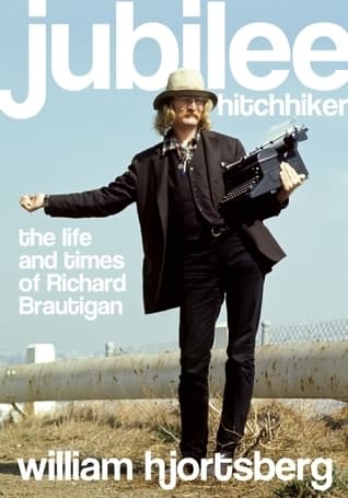 Jubilee Hitchhiker: The Life and Times of Richard Brautigan book cover