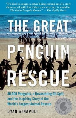 The Great Penguin Rescue: 40,000 Penguins, a Devastating Oil Spill, and the Inspiring Story of the World's Largest Animal Rescue book cover