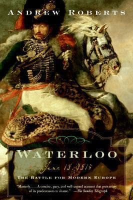 Waterloo: June 18, 1815: The Battle For Modern Europe book cover