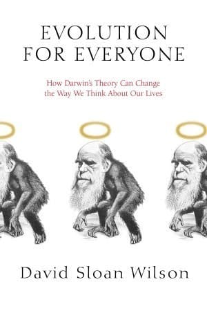 Evolution for Everyone: How Darwin's Theory Can Change the Way We Think About Our Lives book cover